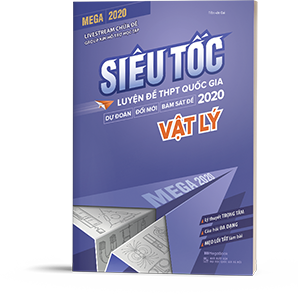 Siêu tốc luyện đề THPT Quốc Gia 2020 - Vật Lý