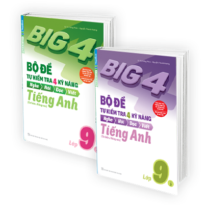 Combo Big 4 Bộ Đề Tự Kiểm Tra 4 Kỹ Năng Nghe – Nói – Đọc – Viết (Cơ Bản và Nâng Cao) Tiếng Anh Lớp 9 ( 2 Tập)